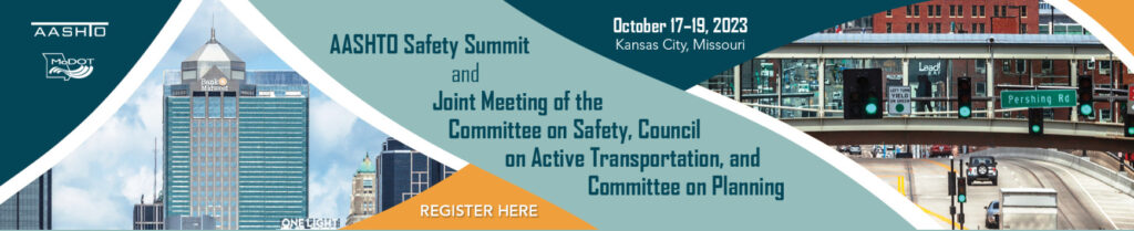 AASHTO Safety Summit October 17 to 19 2023 Kansas City Missouri